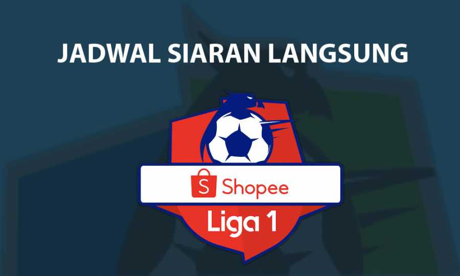 Jadwal Siaran Langsung Shopee Liga 1 2019