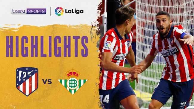 Highlights Atletico Madrid Vs Real Betis: 2-0 , Luis Suarez Cetak Gol