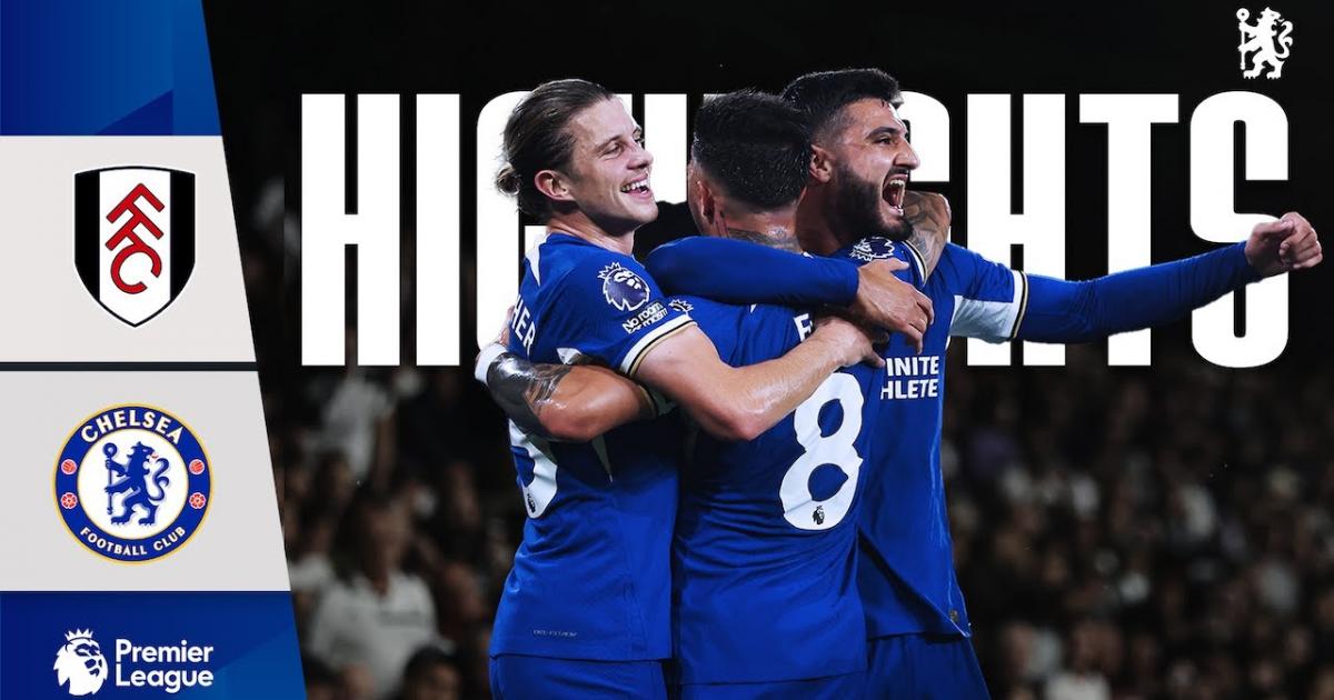 Highlights Fulham Vs Chelsea: 0 – 2